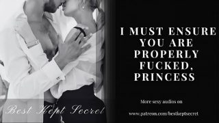 Princess, My Job is To Ensure That Your Thoroughly & Properly Fucked